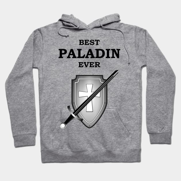 BEST PALADIN EVER RPG 5E Meme Class Hoodie by rayrayray90